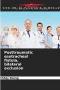 Produktbild: Posttraumatic esotracheal fistula, bilateral exclusion