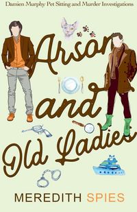 Produktbild: Arson and Old Ladies (Damien Murphy Pet Sitting and Murder Investigations Book 2)
