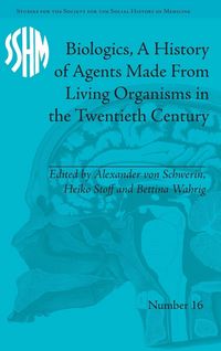 Produktbild: Biologics, A History of Agents Made From Living Organisms in the Twentieth Century