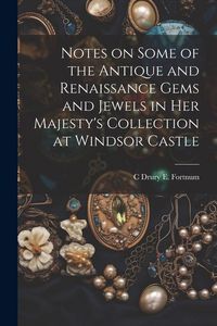 Produktbild: Notes on Some of the Antique and Renaissance Gems and Jewels in Her Majesty's Collection at Windsor Castle