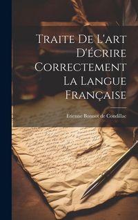 Produktbild: Traite De L'art D'&eacute;crire Correctement La Langue Fran&ccedil;aise