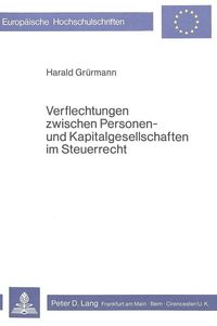 Bild vom Artikel Verflechtungen zwischen Personen- und Kapitalgesellschaften im Steuerrecht vom Autor Harald Grürmann