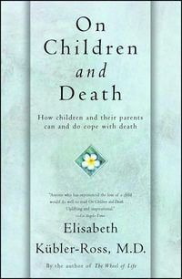Bild vom Artikel On Children and Death vom Autor Elisabeth Kübler-Ross