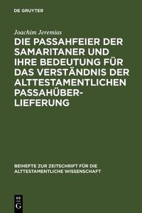 Produktbild: Die Passahfeier der Samaritaner und ihre Bedeutung f&uuml;r das Verst&auml;ndnis der alttestamentlichen Passah&uuml;berlieferung