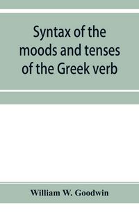 Produktbild: Syntax of the moods and tenses of the Greek verb