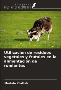 Produktbild: Utilizaci&oacute;n de residuos vegetales y frutales en la alimentaci&oacute;n de rumiantes