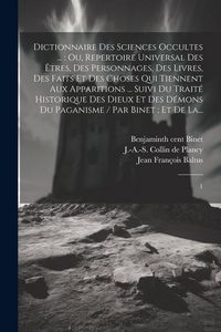 Produktbild: Dictionnaire des sciences occultes ...: ou, Repertoire universal des &ecirc;tres, des personnages, des livres, des faits et des choses qui tiennent aux appa
