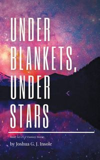Bild vom Artikel Under Blankets, Under Stars vom Autor Joshua G. J. Insole