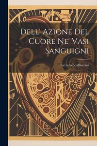 Produktbild: Dell' Azione Del Cuore Ne' Vasi Sanguigni
