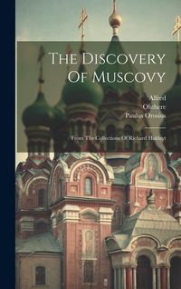 Produktbild: The Discovery Of Muscovy: From The Collections Of Richard Hakluyt
