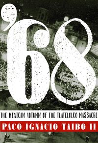 Bild vom Artikel '68: El Otoño Mexicano de la Masacre de Tlatelolco vom Autor Paco Ignacio Taibo II