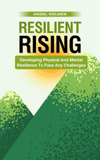 Produktbild: Resilient Rising - Developing Physical And Mental Resilience To Face Any Challenges