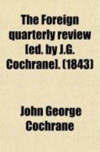 Produktbild: The Foreign Quarterly Review [Ed. by J.G. Cochrane]. (1836)