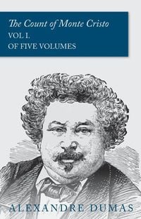 Bild vom Artikel The Count of Monte Cristo - Vol I. (In Five Volumes) vom Autor Alexandre Dumas