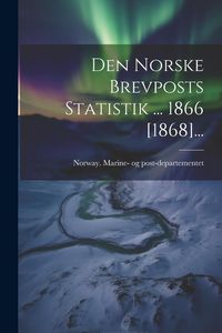 Produktbild: Den Norske Brevposts Statistik ... 1866 [1868]...