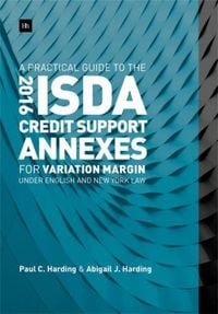 Produktbild: A Practical Guide to the 2016 ISDA Credit Support Annexes For Variation Margin under English and New York Law