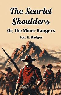 Produktbild: The Scarlet Shoulders Or, The Miner Rangers