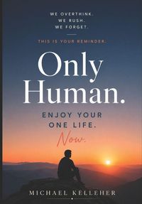 Produktbild: Only Human. Enjoy Your One Life Now.