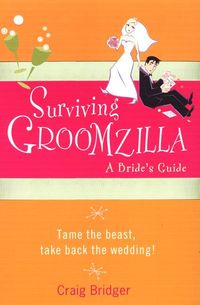 Produktbild: Surviving Groomzilla: A Bride's Guide