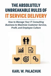Produktbild: The Absolutely Unbreakable Rules of IT Service Delivery