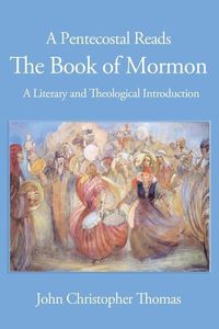 Produktbild: A Pentecostal Reads the Book of Mormon: A Literary and Theological Introduction