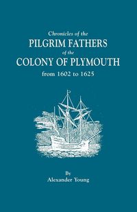 Produktbild: Chronicles of the Pilgrim Fathers of the Colony of Plymouth, from 1602 to 1625