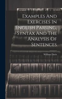 Produktbild: Examples And Exercises In English Parsing, Syntax And The Analysis Of Sentences