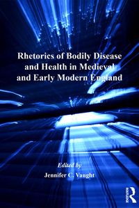 Produktbild: Rhetorics of Bodily Disease and Health in Medieval and Early Modern England