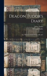 Produktbild: Deacon Tudor's Diary; Or, "memorandoms From 1709, &c
