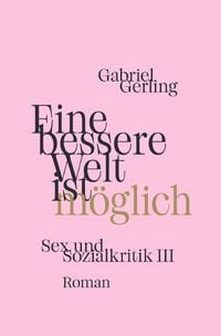 Produktbild: Sex und Sozialkritik / Eine bessere Welt ist m&ouml;glich
