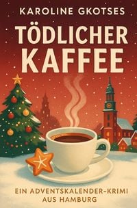 Produktbild: T&ouml;dlicher Kaffee &mdash; Ein Adventskalender-Krimi aus Hamburg