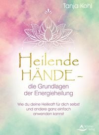 Produktbild: Heilende H&auml;nde - die Grundlagen der Energieheilung