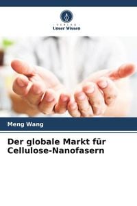 Produktbild: Der globale Markt f&uuml;r Cellulose-Nanofasern