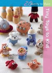 Produktbild: Ishii, S: 20 to Knit: Tiny Toys to Knit
