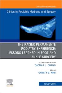 Produktbild: The Kaiser Permanente Podiatry Experience: Lessons Learned in Foot and Ankle Surgery, an Issue of Clinics in Podiatric Medicine and Surgery
