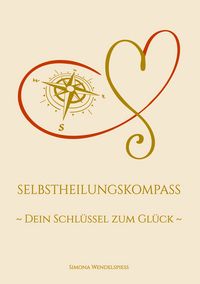 Produktbild: Selbstheilungskompass - Dein Schl&uuml;ssel zum Gl&uuml;ck