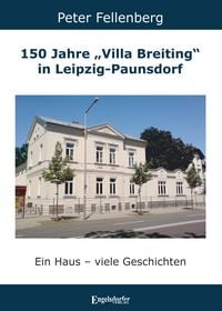 Produktbild: 150 Jahre &bdquo;Villa Breiting&ldquo; in Leipzig-Paunsdorf