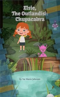 Produktbild: Elsie, the Outlandish Chupacabra (Elise, the Outlandish Chupacabra, #1)