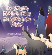 Produktbild: The Christmas Miracle as Told by the Animals in the Manger