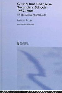 Produktbild: Evans, N: Curriculum Change in Secondary Schools, 1957-2004