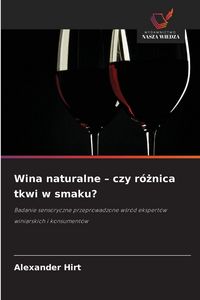 Produktbild: Wina naturalne - czy r&oacute;&iquest;nica tkwi w smaku?