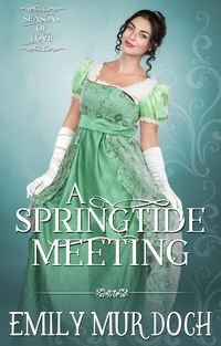 Produktbild: A Springtide Meeting: A Sweet Regency Romance (Seasons of Love, #1)