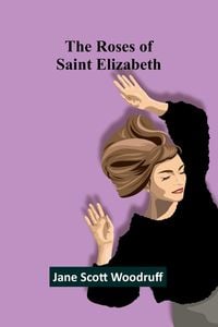 Produktbild: The Roses of Saint Elizabeth
