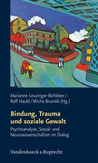 Produktbild: Bindung, Trauma und soziale Gewalt