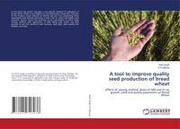 Produktbild: A tool to improve quality seed production of bread wheat