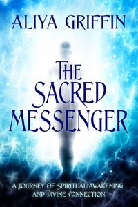 Produktbild: The Sacred Messenger - A Journey of Spiritual Awakening and Divine Connection