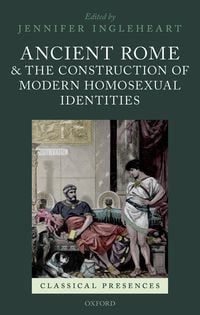 Bild vom Artikel Ancient Rome and the Construction of Modern Homosexual Identities vom Autor Jennifer Ingleheart