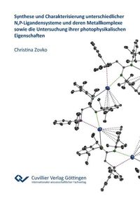 Produktbild: Synthese und Charakterisierung unterschiedlicher N,P-Ligandensysteme und deren Metallkomplexe sowie die Untersuchung ihrer photophysikalischen Eigenschaften