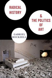 Produktbild: Rockhill, G: Radical History and the Politics of Art