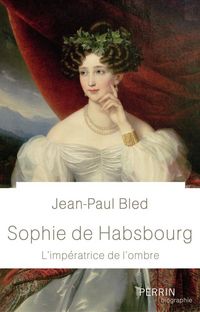 Produktbild: Sophie de Habsbourg : l'imp&eacute;ratrice de l'ombre